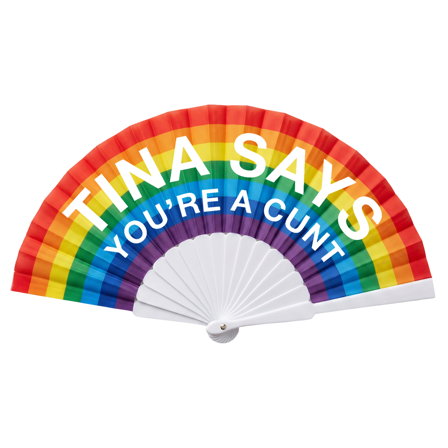 LIMITED EDITION "TINA SAYS YOU'RE A CUNT" FAN