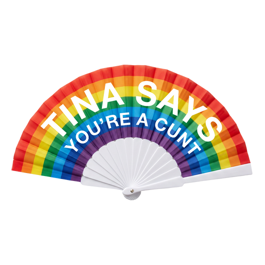 LIMITED EDITION "TINA SAYS YOU'RE A CUNT" FAN