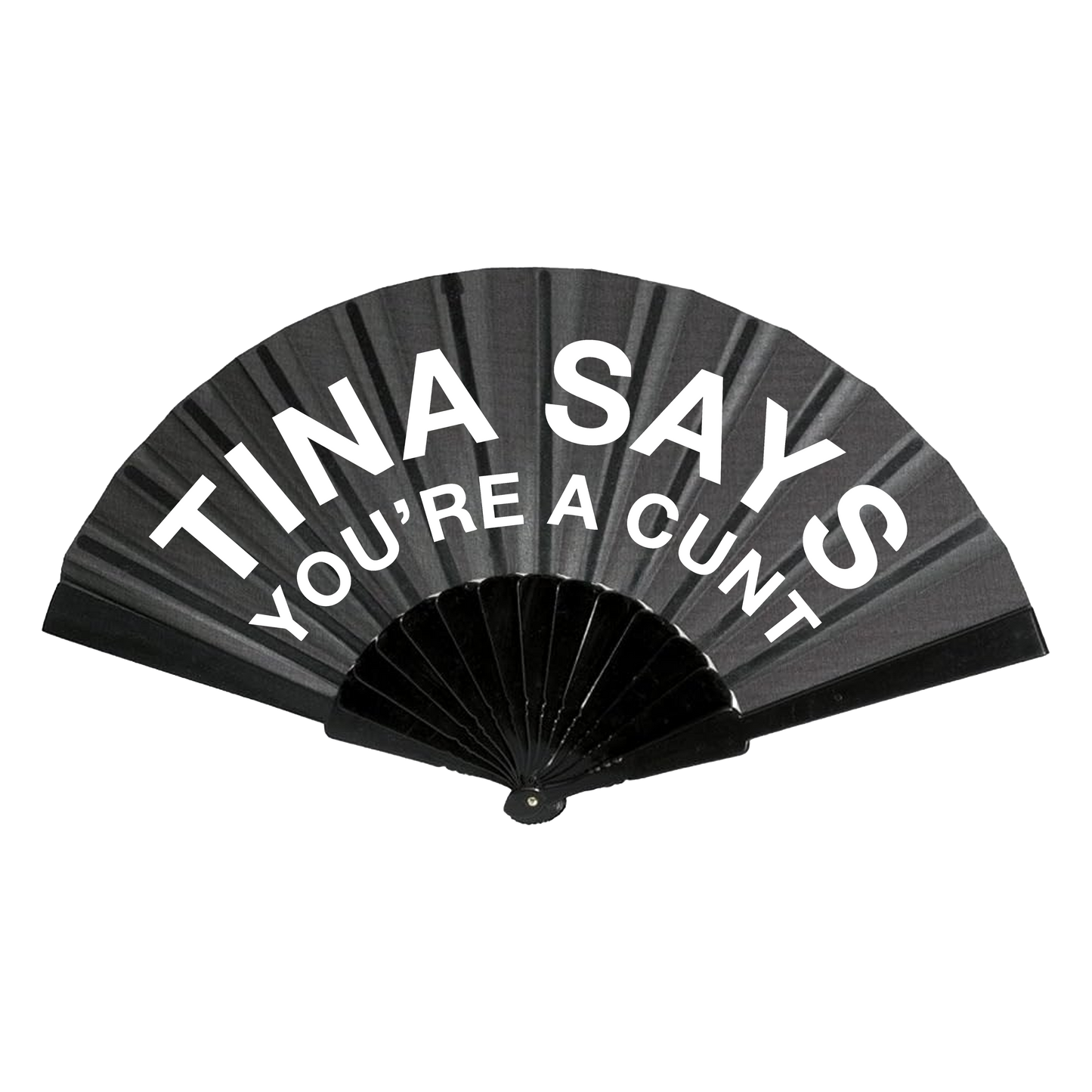 (PRE-ORDER) "TINA SAYS YOU'RE A CUNT" FAN